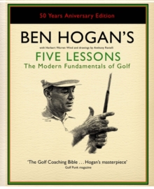 Ben Hogan's Five Lessons : The Modern Fundamentals of Golf, Hardback Book Ben Hogan's Five Lessons : The Modern Fundamentals of Golf, Hardback Book