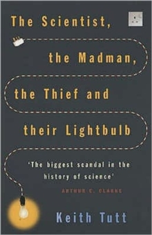 The Scientist, The Madman, The Thief And Their Lightbulb : The Search For Free Energy, Paperback Book The Scientist, The Madman, The Thief And Their Lightbulb : The Search For Free Energy, Paperback Book