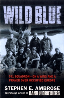 Wild Blue : 741 Squadron: On A Wing And A Prayer Over Occupied Europe, Paperback Book Wild Blue : 741 Squadron: On A Wing And A Prayer Over Occupied Europe, Paperback Book