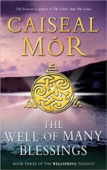 The Well of Many Blessings : Book Three of The Wellspring Trilogy, Paperback Book The Well of Many Blessings : Book Three of The Wellspring Trilogy, Paperback Book