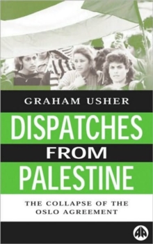 Dispatches From Palestine : The Rise and Fall of the Oslo Peace Process, Paperback / softback Book Dispatches From Palestine : The Rise and Fall of the Oslo Peace Process, Paperback / softback Book