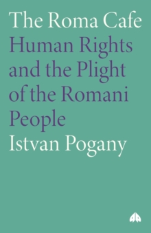 The Roma Cafe : Human Rights and the Plight of the Romani People, Paperback / softback Book The Roma Cafe : Human Rights and the Plight of the Romani People, Paperback / softback Book