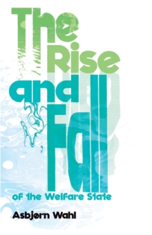 The Rise and Fall of the Welfare State, Paperback / softback Book The Rise and Fall of the Welfare State, Paperback / softback Book
