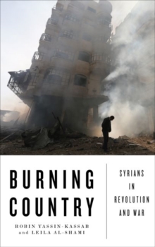 Burning Country : Syrians in Revolution and War, Paperback Book Burning Country : Syrians in Revolution and War, Paperback Book
