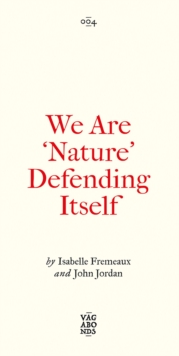 We Are 'Nature' Defending Itself : Entangling Art, Activism and Autonomous Zones