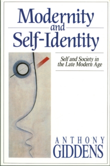 Modernity and Self-identity - Self and Society in Late Modern Age, Paperback Book Modernity and Self-identity - Self and Society in Late Modern Age, Paperback Book