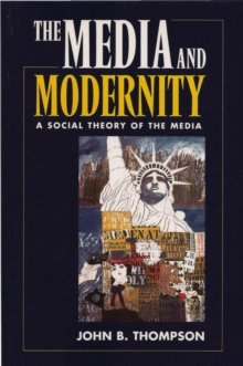 Media and Modernity : A Social Theory of the Media, Paperback Book Media and Modernity : A Social Theory of the Media, Paperback Book