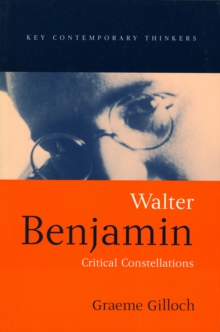 Walter Benjamin : Critical Constellations, Paperback / softback Book Walter Benjamin : Critical Constellations, Paperback / softback Book