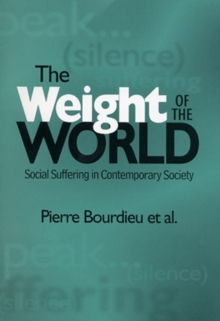 The Weight of the World : Social Suffering and Impoverishment in Contemporary Society, Paperback Book The Weight of the World : Social Suffering and Impoverishment in Contemporary Society, Paperback Book
