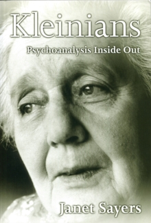 The Kleinians : Psychoanalysis Inside Out, Paperback / softback Book The Kleinians : Psychoanalysis Inside Out, Paperback / softback Book