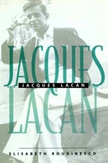 Jacques Lacan : An Outline of a Life and History of a System of Thought, Paperback / softback Book Jacques Lacan : An Outline of a Life and History of a System of Thought, Paperback / softback Book