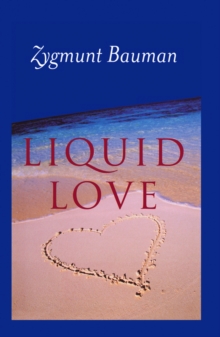 Liquid Love : On the Frailty of Human Bonds, Paperback Book Liquid Love : On the Frailty of Human Bonds, Paperback Book