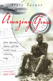 Amazing Grace : John Newton, Slavery and the World's Most Enduring Song, Paperback Book Amazing Grace : John Newton, Slavery and the World's Most Enduring Song, Paperback Book