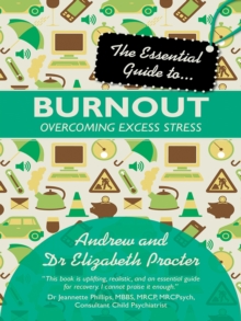 The Essential Guide to Burnout : Overcoming excess stress