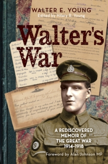 Walter's War : A Rediscovered Memoir of the Great War 1914-18, Paperback Book Walter's War : A Rediscovered Memoir of the Great War 1914-18, Paperback Book