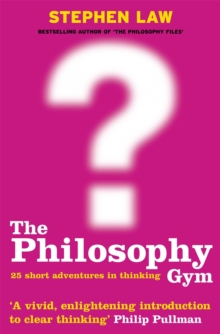 The Philosophy Gym : 25 Short Adventures in Thinking, Paperback Book The Philosophy Gym : 25 Short Adventures in Thinking, Paperback Book