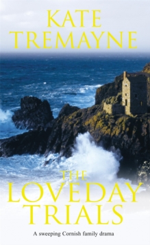 The Loveday Trials (Loveday series, Book 3) : A brooding and intriguing saga set in eighteenth-century Cornwall, Paperback Book The Loveday Trials (Loveday series, Book 3) : A brooding and intriguing saga set in eighteenth-century Cornwall, Paperback Book