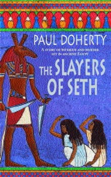 The Slayers of Seth (Amerotke Mysteries, Book 4) : Double murder in Ancient Egypt, Paperback Book The Slayers of Seth (Amerotke Mysteries, Book 4) : Double murder in Ancient Egypt, Paperback Book