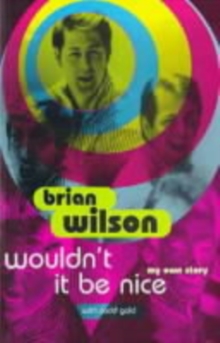 Wouldn't it be Nice : My Own Story, Paperback Book Wouldn't it be Nice : My Own Story, Paperback Book