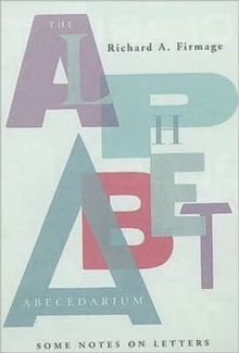 The Alphabet Abecedarium : Some Notes on Letters, Paperback Book The Alphabet Abecedarium : Some Notes on Letters, Paperback Book