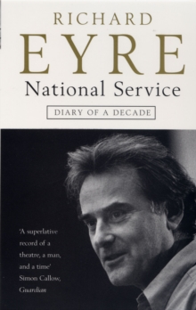 National Service : Diary of a Decade at the National Theatre, Paperback Book National Service : Diary of a Decade at the National Theatre, Paperback Book