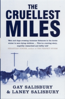 The Cruellest Miles : The Heroic Story of Dogs and Men in a Race Against an Epidemic, Paperback Book The Cruellest Miles : The Heroic Story of Dogs and Men in a Race Against an Epidemic, Paperback Book