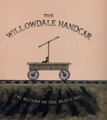 The Willowdale Handcar : or, the Return of the Black Doll, Hardback Book The Willowdale Handcar : or, the Return of the Black Doll, Hardback Book