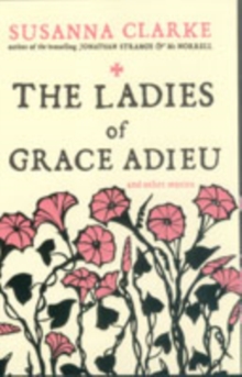 The Ladies of Grace Adieu : and Other Stories, Paperback / softback Book The Ladies of Grace Adieu : and Other Stories, Paperback / softback Book