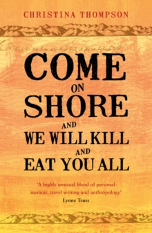 Come on Shore and We Will Kill and Eat You All, Paperback Book Come on Shore and We Will Kill and Eat You All, Paperback Book