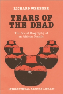 Tears of the Dead : The Social Biography of an African Family