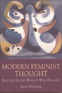 Modern Feminist Thought : From the Second Wave to Post Feminism, Paperback Book Modern Feminist Thought : From the Second Wave to Post Feminism, Paperback Book