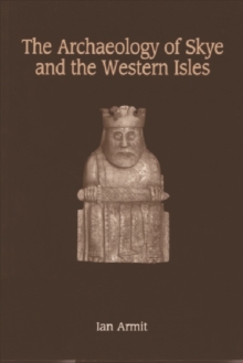 The Archaeology of Skye and the Western Isles, Paperback Book The Archaeology of Skye and the Western Isles, Paperback Book