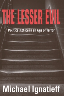 The Lesser Evil : Political Ethics in an Age of Terror, Paperback Book The Lesser Evil : Political Ethics in an Age of Terror, Paperback Book