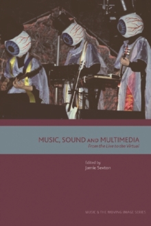 Music, Sound and Multimedia : From the Live to the Virtual