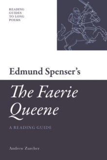 Edmund Spenser's 'The Faerie Queene' : A Reading Guide