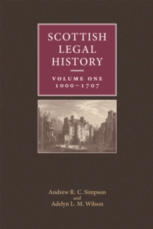 Scottish Legal History : Volume 1: 1000-1707