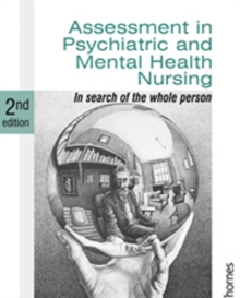 Assessment in Psychiatric and Mental Health Nursing : In Search of the Whole Person, Paperback / softback Book Assessment in Psychiatric and Mental Health Nursing : In Search of the Whole Person, Paperback / softback Book
