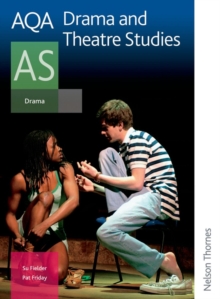 AQA Drama and Theatre Studies AS, Paperback Book AQA Drama and Theatre Studies AS, Paperback Book