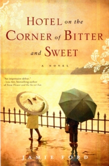 Hotel on the Corner of Bitter and Sweet, Hardback Book Hotel on the Corner of Bitter and Sweet, Hardback Book