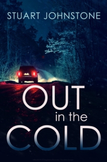 Out in the Cold : The thrillingly authentic Scottish crime debut, Paperback / softback Book Out in the Cold : The thrillingly authentic Scottish crime debut, Paperback / softback Book