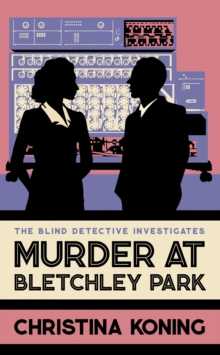Murder at Bletchley Park : The thrilling wartime mystery series