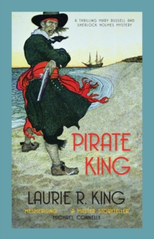 Pirate King : A thrilling mystery for Mary Russell and Sherlock Holmes