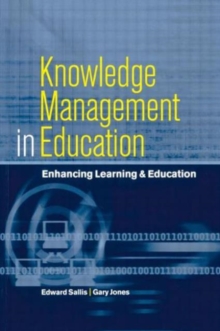 Knowledge Management in Education : Enhancing Learning & Education, Paperback / softback Book Knowledge Management in Education : Enhancing Learning & Education, Paperback / softback Book