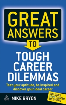 Great Answers to Tough Career Dilemmas : Test Your Aptitude, Be Inspired and Discover Your Ideal Career, Paperback Book Great Answers to Tough Career Dilemmas : Test Your Aptitude, Be Inspired and Discover Your Ideal Career, Paperback Book