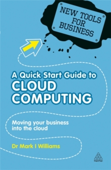 A Quick Start Guide to Cloud Computing : Moving Your Business into the Cloud, Paperback Book A Quick Start Guide to Cloud Computing : Moving Your Business into the Cloud, Paperback Book