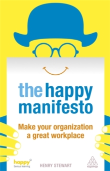 The Happy Manifesto : Make Your Organization a Great Workplace, Paperback Book The Happy Manifesto : Make Your Organization a Great Workplace, Paperback Book