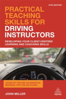 Practical Teaching Skills for Driving Instructors : Developing Your Client-Centred Learning and Coaching Skills, Paperback / softback Book Practical Teaching Skills for Driving Instructors : Developing Your Client-Centred Learning and Coaching Skills, Paperback / softback Book