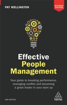Effective People Management : Your Guide to Boosting Performance, Managing Conflict and Becoming a Great Leader in Your Start Up