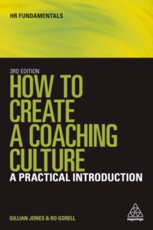 How to Create a Coaching Culture : A Practical Introduction