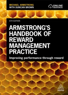 Armstrong's Handbook of Reward Management Practice : Improving Performance Through Reward, Paperback / softback Book Armstrong's Handbook of Reward Management Practice : Improving Performance Through Reward, Paperback / softback Book
